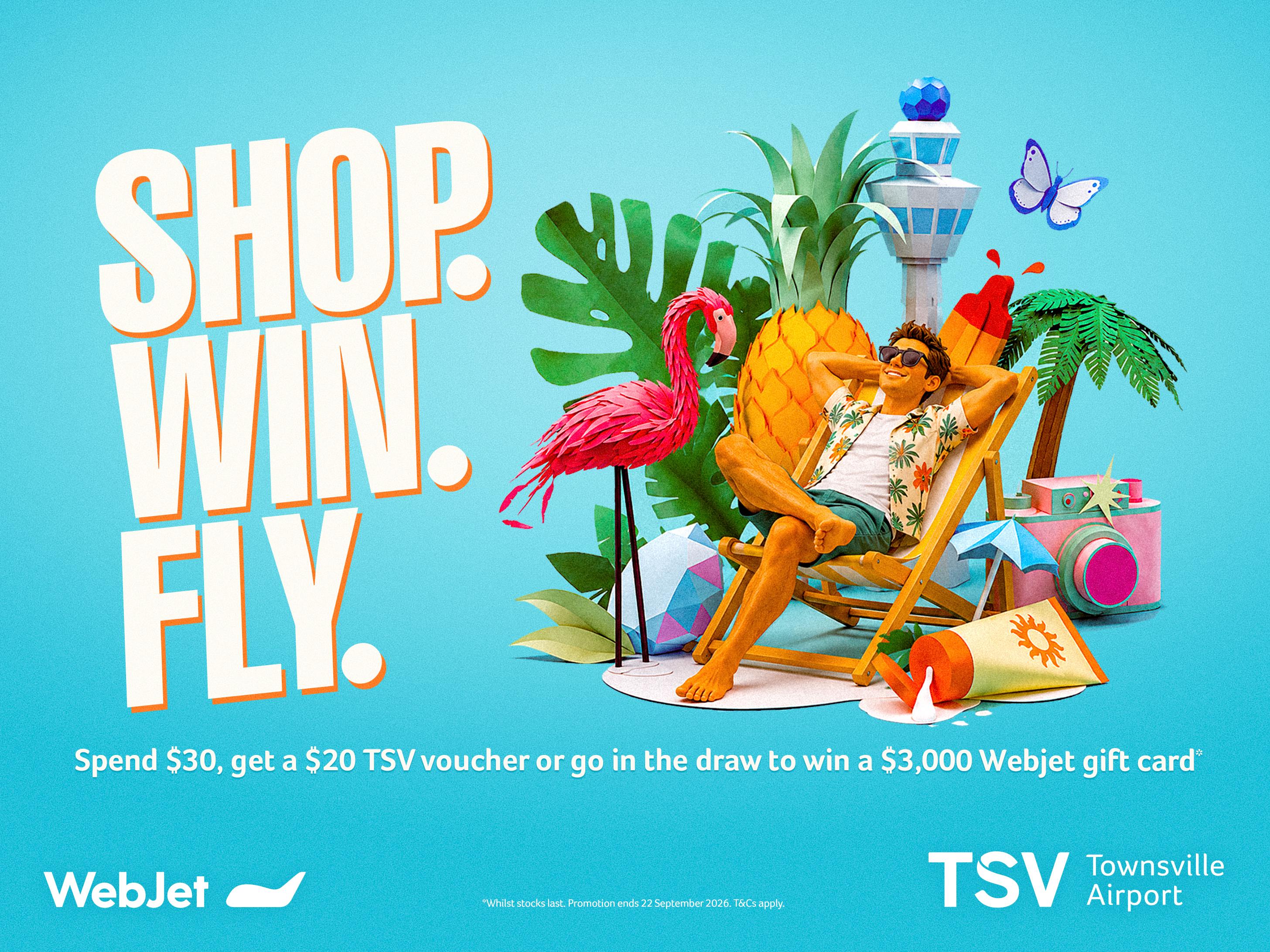 Colourful Townsville Airport “Shop. Win. Fly.” promotion featuring a traveller relaxing in a deck chair surrounded by tropical imagery. Spend $30 to receive a $20 TSV voucher or enter the draw to win a $3,000 Webjet escape.
